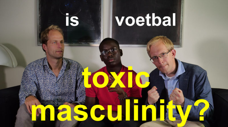 Is voetbal toxic masculinity?